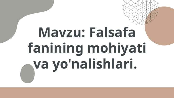 Falsafa fanining mohiyati va yo'nalishlari.