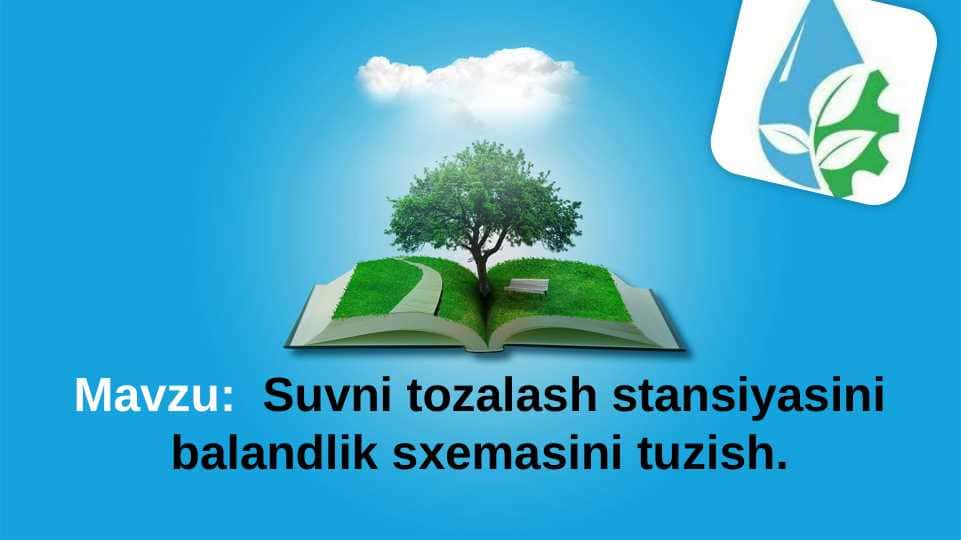 Suvni tozalash stansiyasini balandlik sxemasini tuzish.