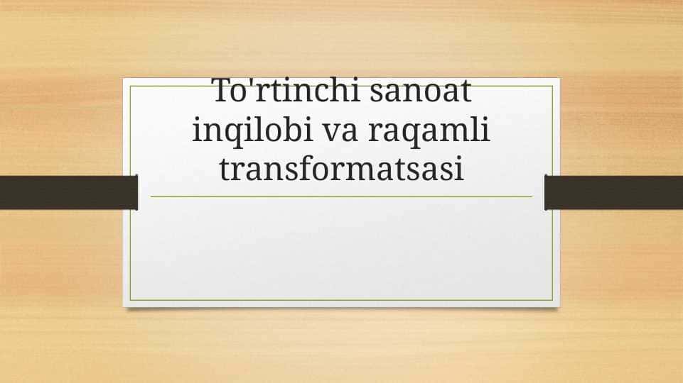 To rtinchi sanoat inqilobi va raqamli transformatsasi
