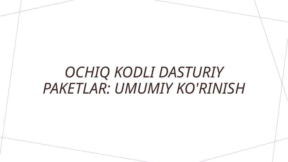 Ochiq kodli dasturiy paketlar: umumiy ko'rinish