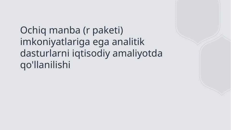 Ochiq manba (r paketi) imkoniyatlariga ega analitik dasturlarni iqtisodiy amaliyotda qo'llanilishi