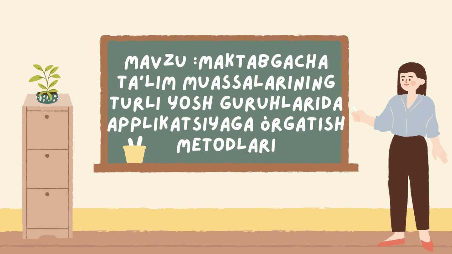 Maktabgacha ta'lim muassalarining turli yosh guruhlarida applikatsiyaga òrgatish metodlari