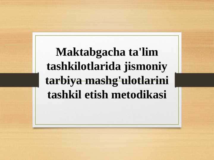 Maktabgacha ta'lim tashkilotlarida jismoniy tarbiya mashg'ulotlarini tashkil etish metodikasi