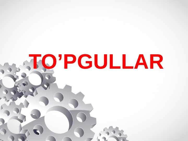 TO’PGULLAR
