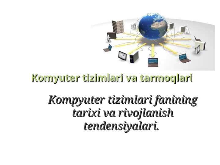 Kompyuter tizimlari fanining tarixi va rivojlanish tendensiyalari