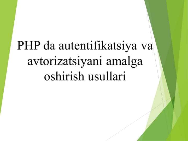PHP da autentifikatsiya va avtorizatsiyani amalga oshirish usullari