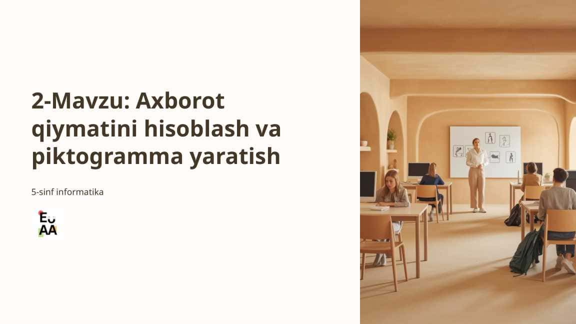 Mavzu: Axborot qiymatini hisoblash va piktogramma yaratish