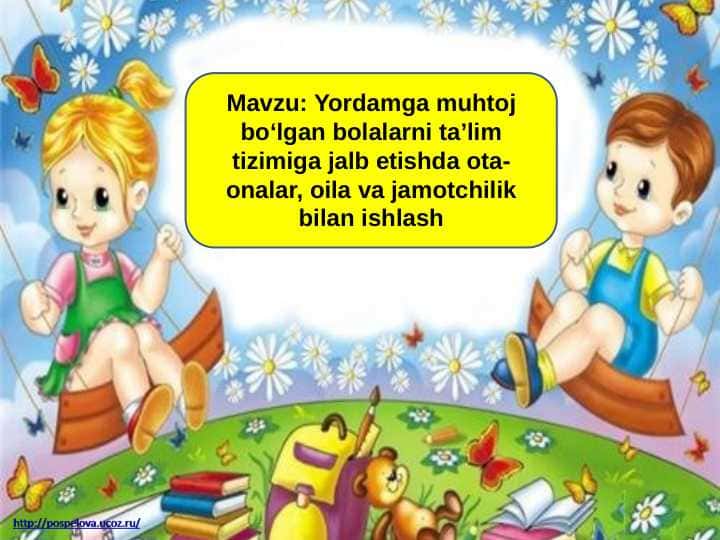 Yordamga muhtoj boʻlgan bolalarni taʼlim tizimiga jalb etishda ota-onalar, oila va jamotchilik bilan ishlash