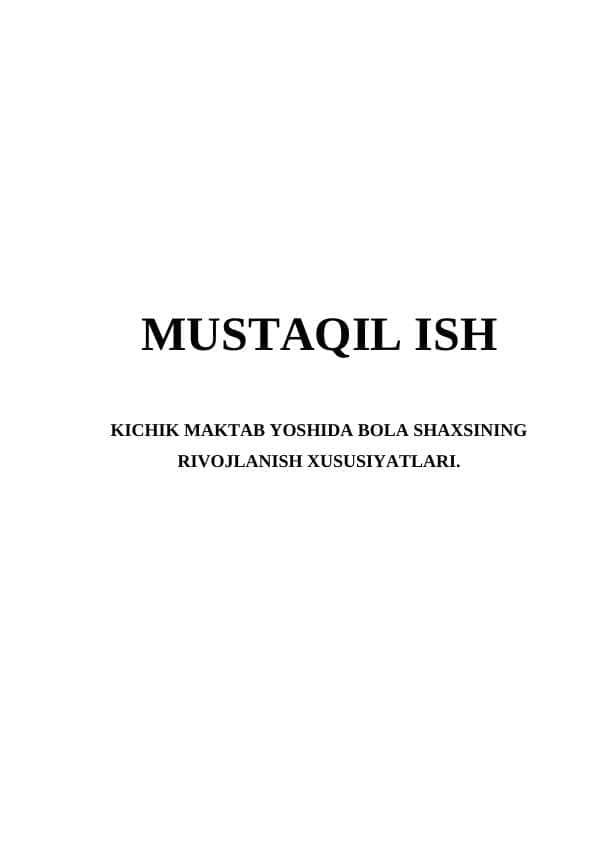 KICHIK MAKTAB YOSHIDA BOLA SHAXSINING RIVOJLANISH XUSUSIYATLARI.