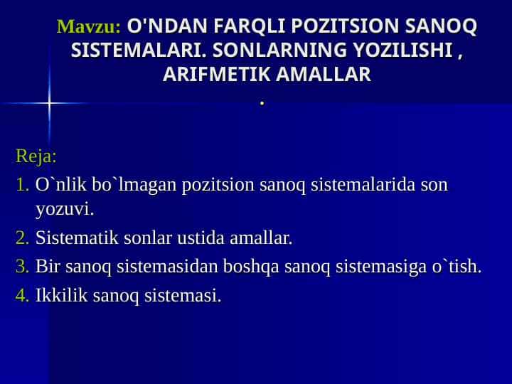 O'NDAN FARQLI POZITSION SANOQ SISTEMALARI. SONLARNING YOZILISHI , ARIFMETIK AMALLAR