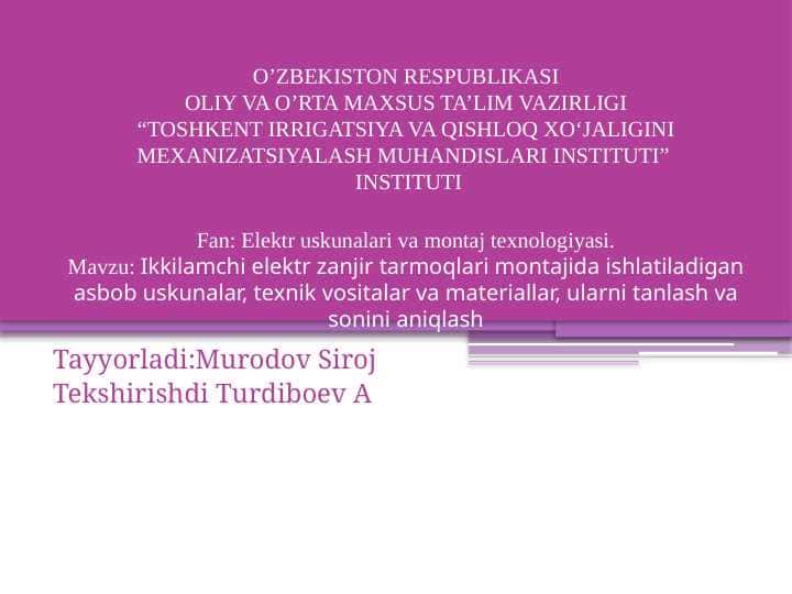 Ikkilamchi elektr zanjir tarmoqlari montajida ishlatiladigan asbob uskunalar, texnik vositalar va materiallar, ularni tanlash va sonini aniqlash m.pptx