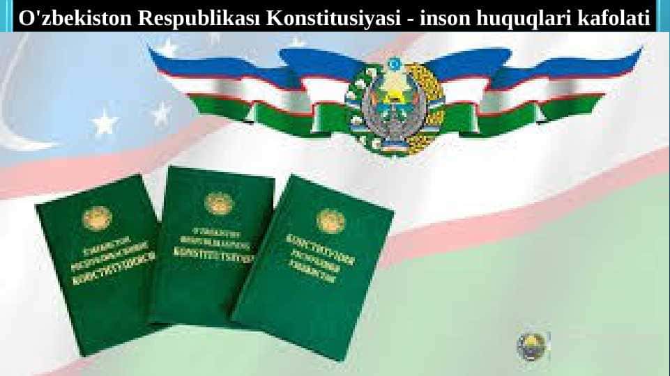 O'zbekiston Respublikası Konstitusiyasi - inson huquqlari kafolati