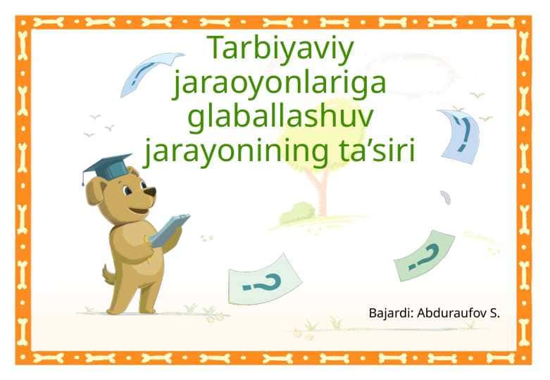Tarbiya jarayoniga glaballashuv jarayonlarining taʼsiri