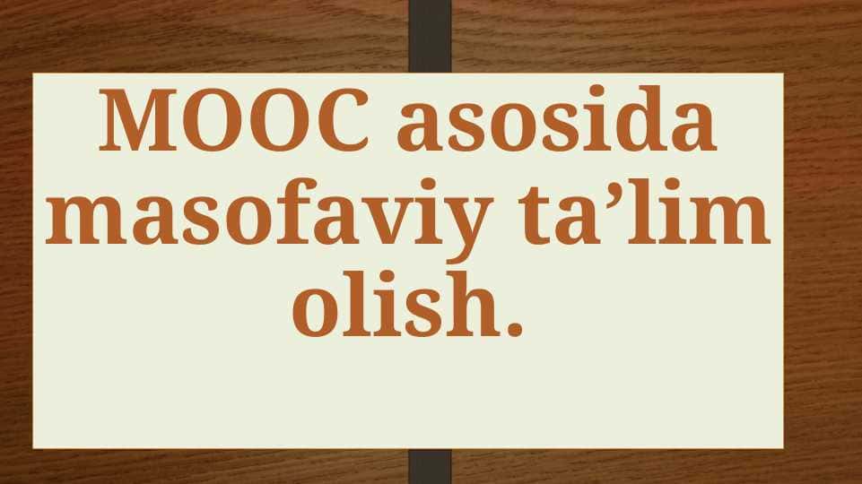 MOOC asosida masofaviy ta’lim olish