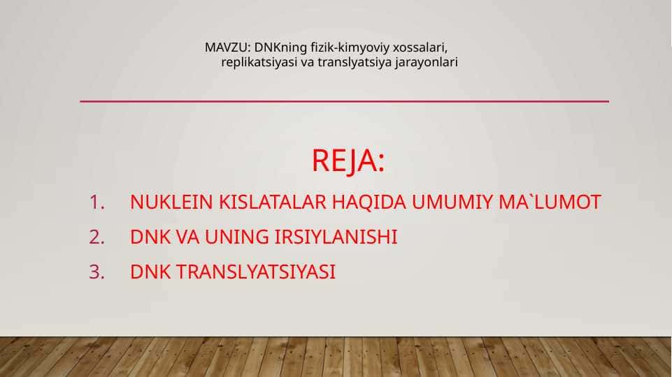 DNKning fizik-kimyoviy xossalari, replikatsiyasi va translyatsiya jarayonlari