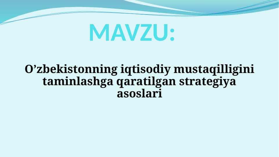 O’zbekistonning iqtisodiy mustaqilligini taminlashga qaratilgan strategiya asoslari