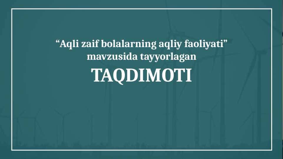 aqli zaif bolalarning aqliy faoliyati