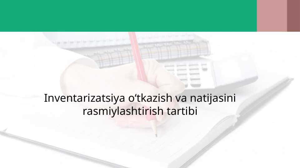 Inventarizatsiya o‘tkazish va natijasini rasmiylashtirish tartibi