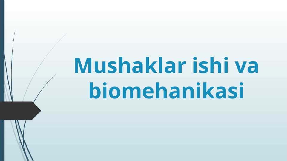 Mushaklar ishi va biomehanikasi