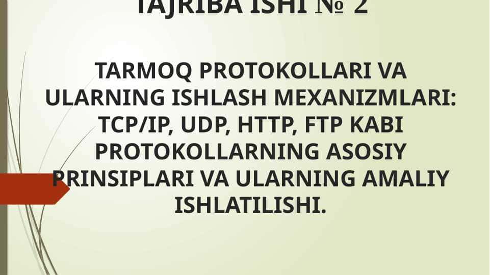 TARMOQ PROTOKOLLARI VA ULARNING ISHLASH MEXANIZMLARI: TCP/IP, UDP, HTTP, FTP KABI PROTOKOLLARNING ASOSIY PRINSIPLARI VA ULARNING AMALIY ISHLATILISHI.