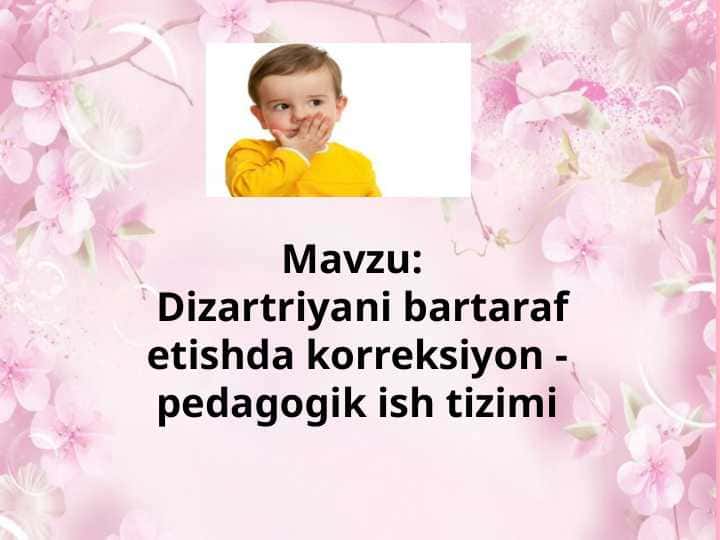 Dizartriyani bartaraf etishda korreksiyon - pedagogik ish tizimi