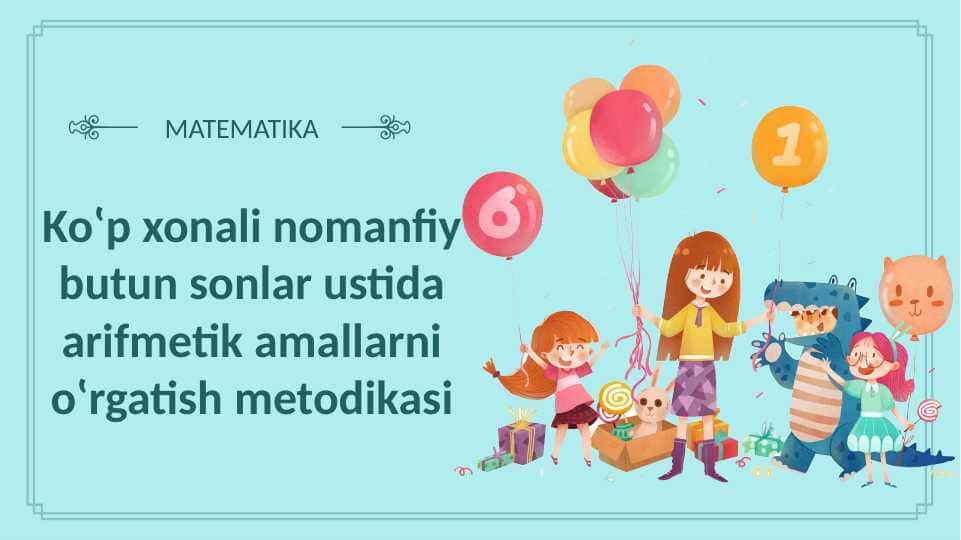Koʽp xonali nomanfiy butun sonlar ustida arifmetik amallarni oʽrgatish metodikasi