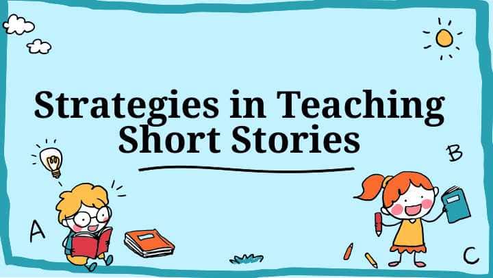 Strategies in Teaching Short Stories