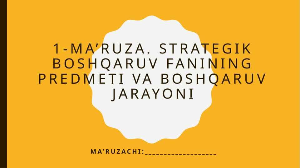 Strategik boshqaruv fanining predmeti va boshqaruv jarayoni