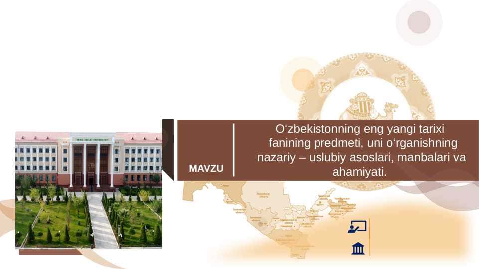 O‘zbekistonning eng yangi tarixi fanining predmeti, uni o‘rganishning nazariy – uslubiy asoslari, manbalari va ahamiyati