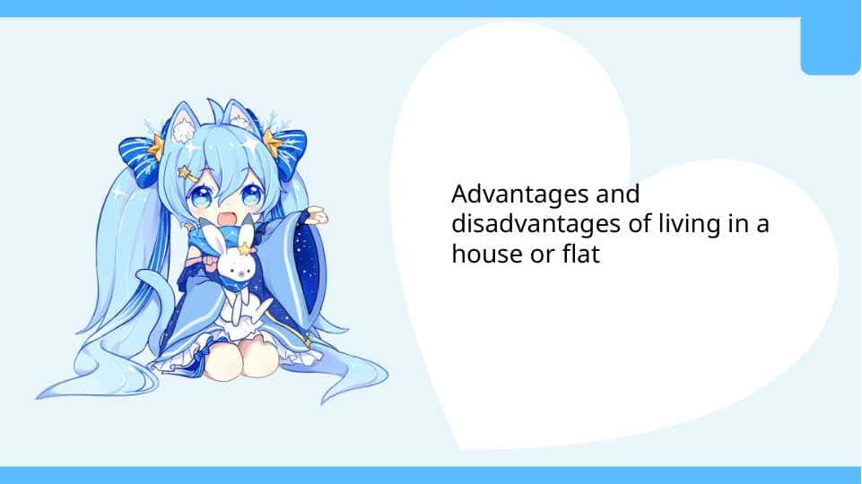 Advantages and disadvantages of living in a house or flat