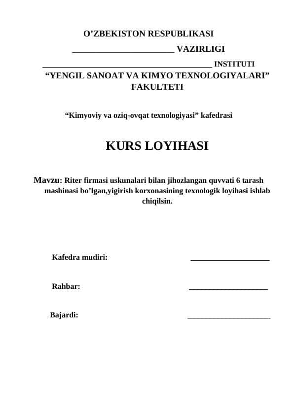 Riter firmasi uskunalari bilan jihozlangan quvvati 6 tarash mashinasi bo’lgan,yigirish korxonasining texnologik loyihasi ishlab chiqilsin