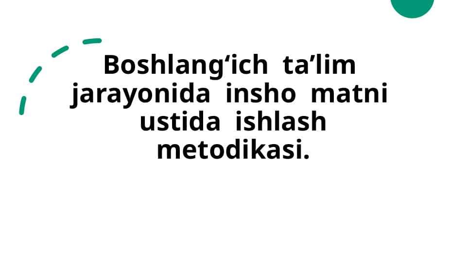 Boshlang‘ich ta’lim jarayonida insho matni ustida ishlash metodikasi