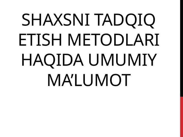 Shaxsni tadqiq etish metodlari haqida umumiy ma’lumot