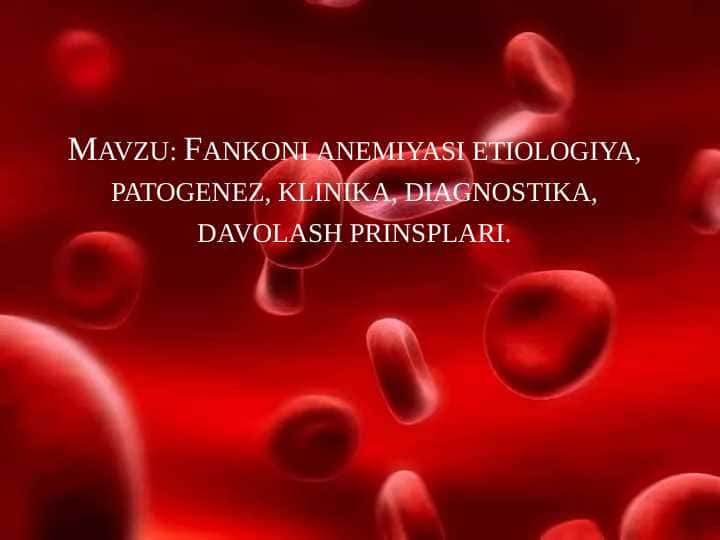 Fankoni anemiyasi etiologiya , patogenez , klinika , diagnostika , davolash prinsplari