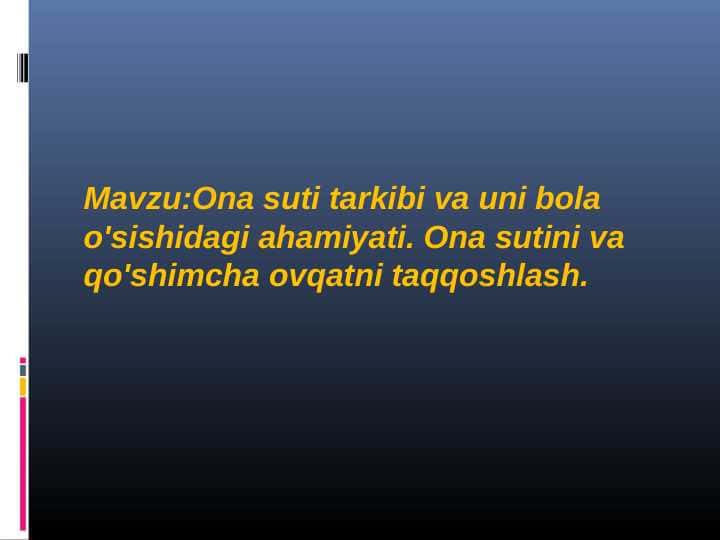 Ona suti tarkibi va uni bola o'sishidagi ahamiyati . Ona sutini va qo'shimcha ovqatni taqqoshlash