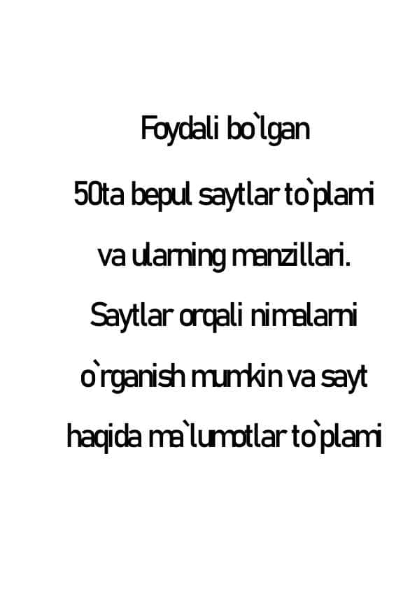 Foydali bo`lgan 50ta bepul saytlar to`plami va ularning manzillari. Tekin saytlar. Foydali va tekin saytlar. Bepul saytlar. Saytlar orqali nimalarni o`rganish mumkin va sayt haqida ma`lumotlar to`plami