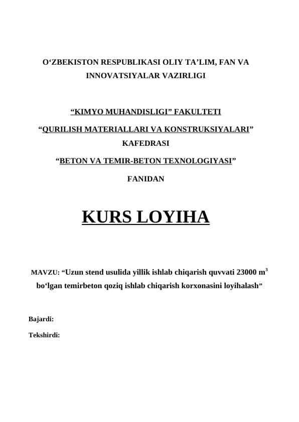 Uzun stend usulida yillik ishlab chiqarish quvvati 23000 m3 bo‘lgan temirbeton qoziq ishlab chiqarish korxonasini loyihalash