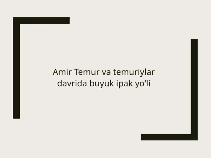 Amir Temur va temuriylar davrida buyuk ipak yo‘li