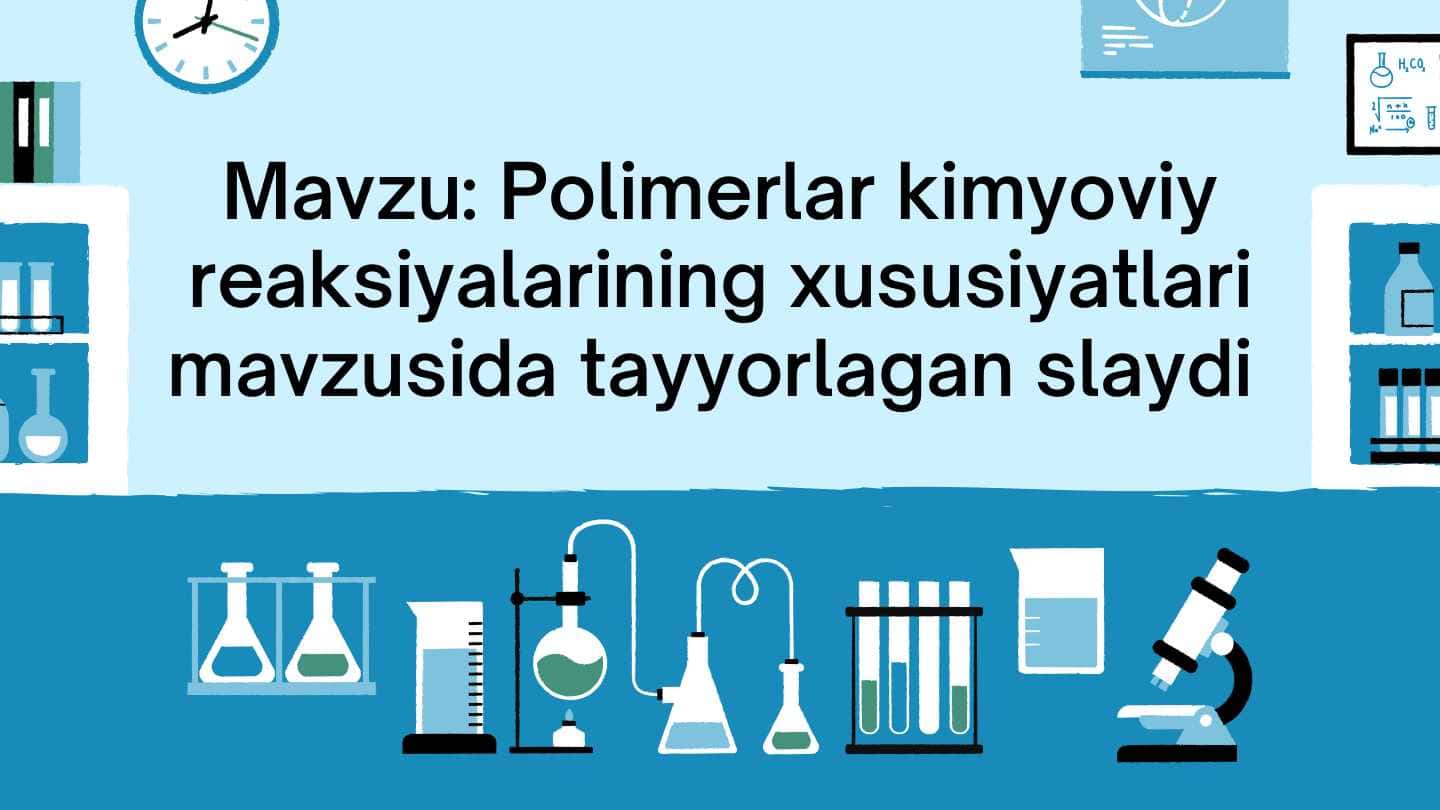 Polimerlar kimyoviy reaksiyalarining xususiyatlari mavzusida tayyorlagan slaydi