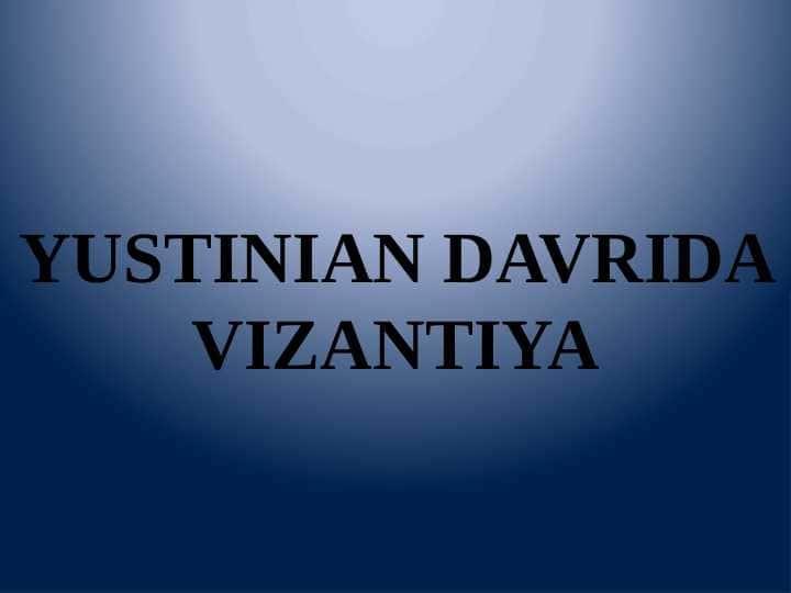 Yustinian davrida Vizantiya imperiyasi