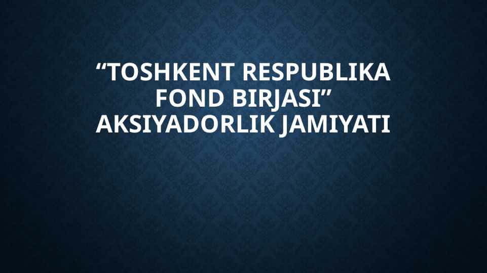 “TOSHKENT RESPUBLIKA FOND BIRJASI” AKSIYADORLIK JAMIYATI
