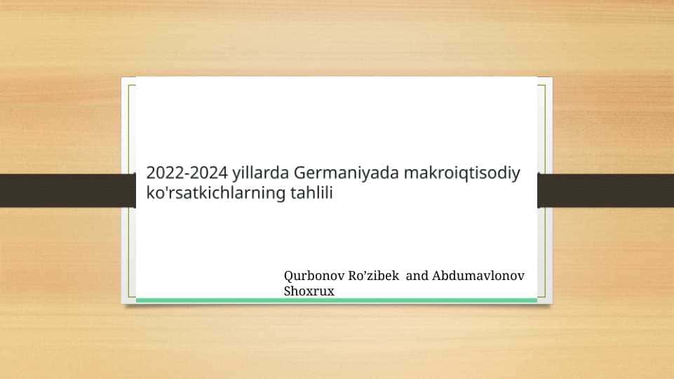 2022-2024 yillarda germaniya makroiqtisodiy ko`rsatkichlari tahlili