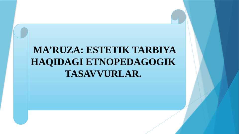 ESTETIK TARBIYA HAQIDAGI ETNOPEDAGOGIK TASAVVURLAR.