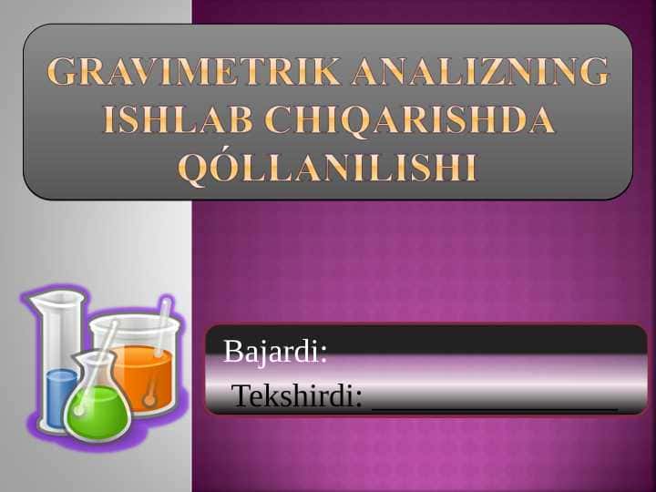 Gravimetrik analizning ishlab chiqarishda qóllanilishi