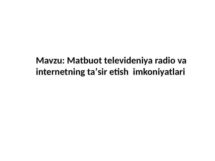 Matbuot televideniya radio va internetning taʼsir etish imkoniyatlari