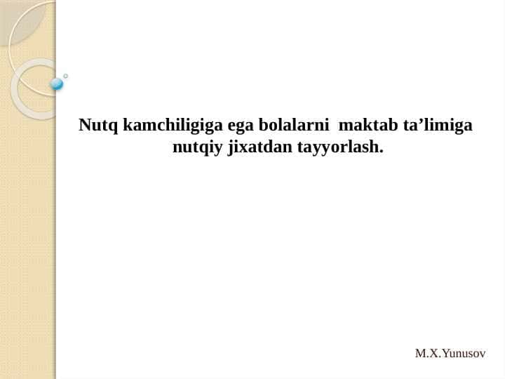 Nutq kamchiligiga ega bolalarni maktab ta’limiga nutqiy jixatdan tayyorlash.