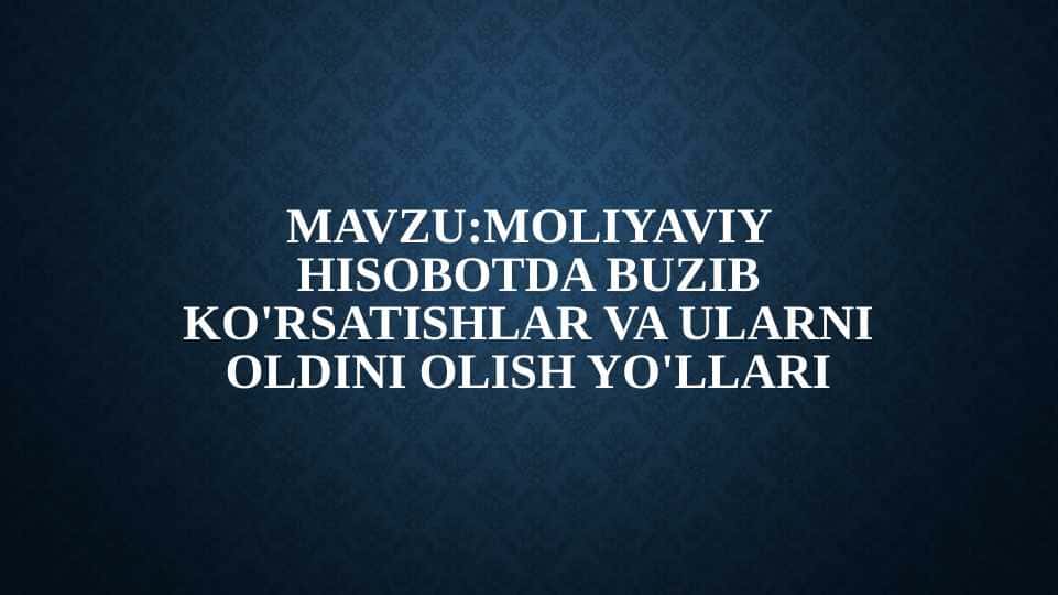 Moliyaviy hisobotda buzib ko'rsatishlar va ularni oldini olish yo'llari