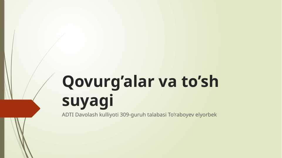 Qovurg’alar, to’sh va o’mrov suyagi.