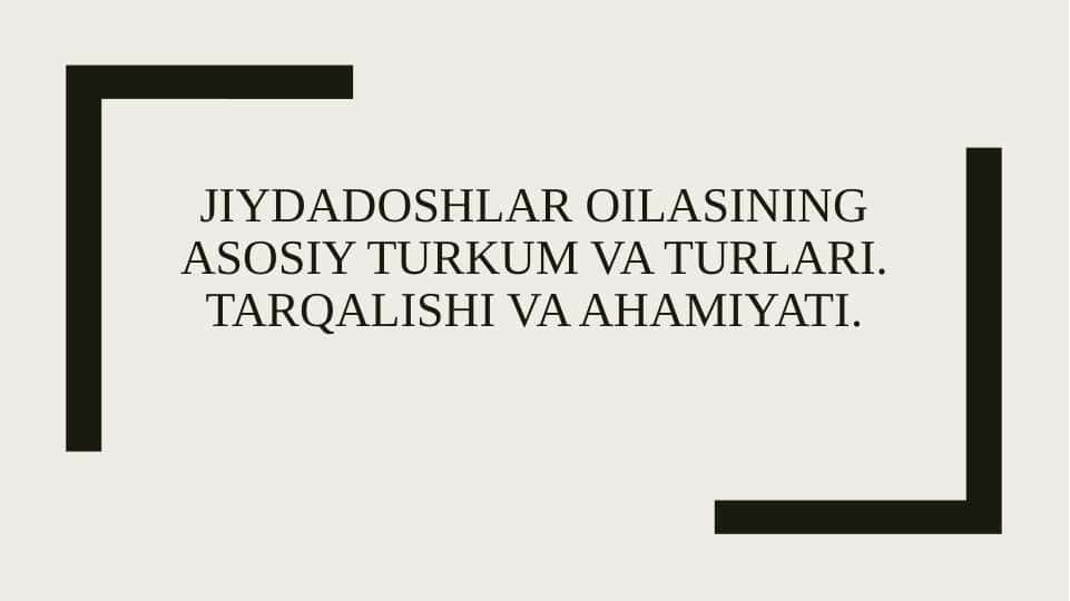 Jiydadoshlar oilasining asosiy turkum va turlari. Tarqalishi va ahamiyati.