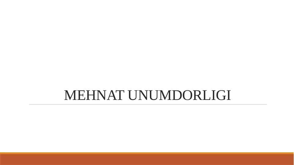 MEHNAT UNUMDORLIGI